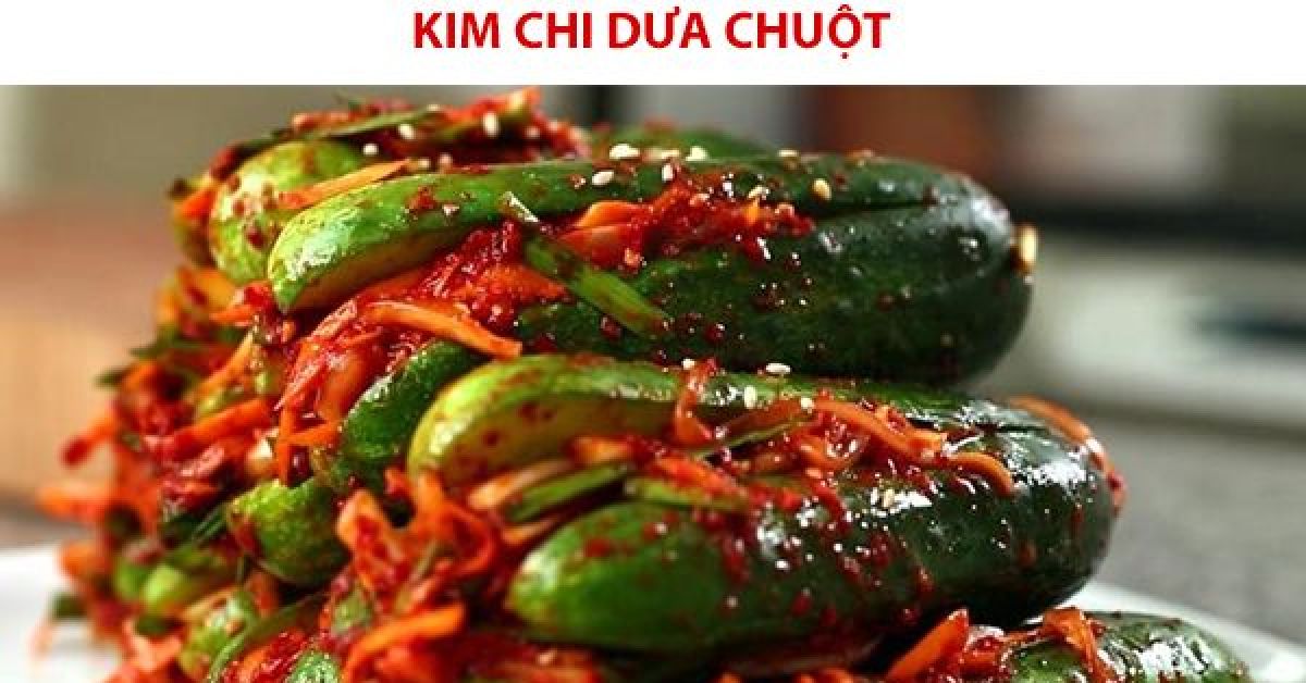 Hướng dẫn cách làm kim chi dưa chuột ngon, đơn giản